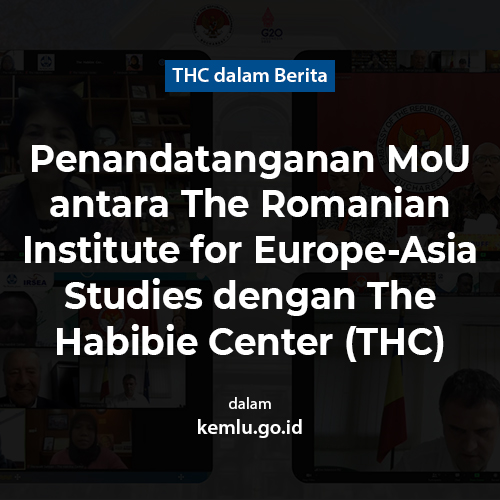 Penandatanganan MoU secara Virtual antara The Romanian Institute for Europe-Asia Studies (IRSEA) dengan The Habibie Center (THC)