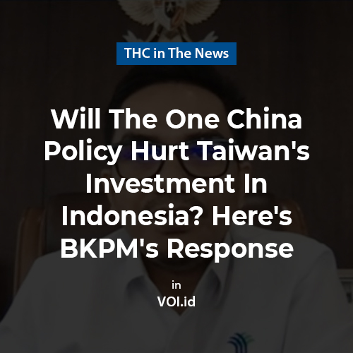 Will The One China Policy Hurt Taiwan's Investment In Indonesia? Here's BKPM's Response