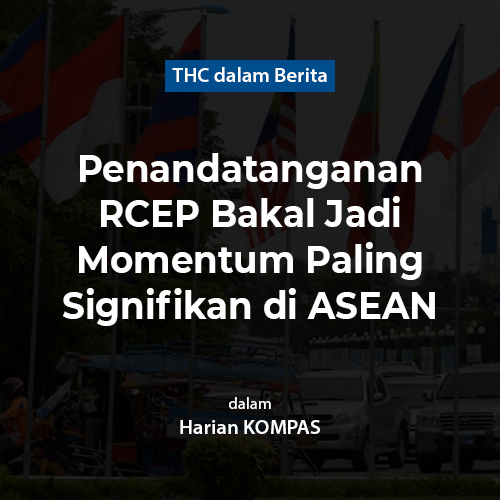 Penandatanganan RCEP Bakal Jadi Momentum Paling Signifikan di ASEAN