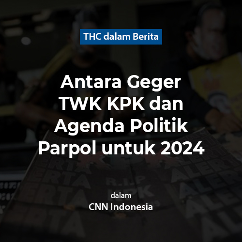 Antara Geger TWK KPK dan Agenda Politik Parpol untuk 2024