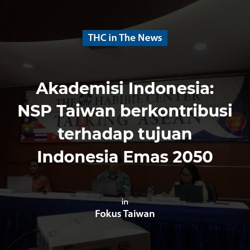Akademisi Indonesia: NSP Taiwan berkontribusi terhadap tujuan Indonesia Emas 2050