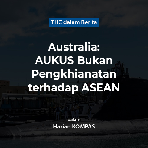 Australia: AUKUS Bukan Pengkhianatan terhadap ASEAN