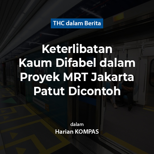 Keterlibatan Kaum Difabel dalam Proyek MRT Jakarta Patut Dicontoh