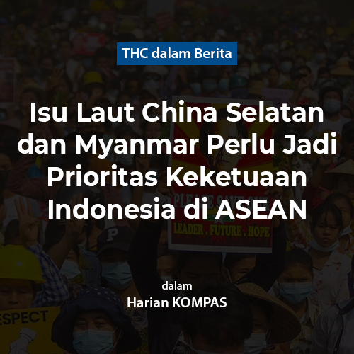 Isu Laut China Selatan dan Myanmar Perlu Jadi Prioritas Keketuaan Indonesia di ASEAN