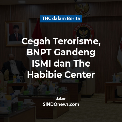 Cegah Terorisme, BNPT Gandeng ISMI dan The Habibie Center