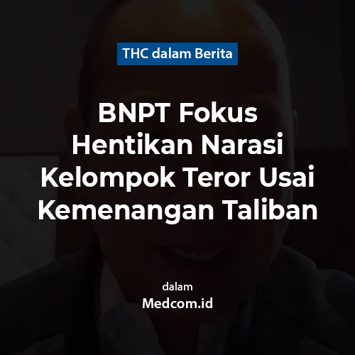 BNPT Fokus Hentikan Narasi Kelompok Teror Usai Kemenangan Taliban