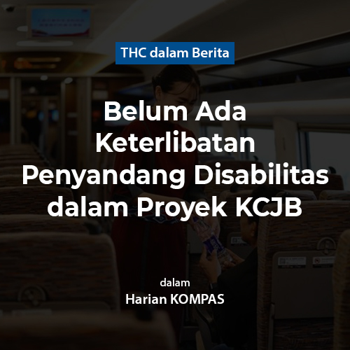 Belum Ada Keterlibatan Penyandang Disabilitas dalam Proyek KCJB