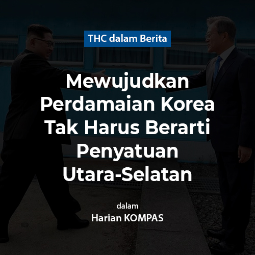 Mewujudkan Perdamaian Korea Tak Harus Berarti Penyatuan Utara-Selatan