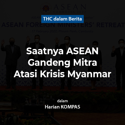 Saatnya ASEAN Gandeng Mitra Atasi Krisis Myanmar