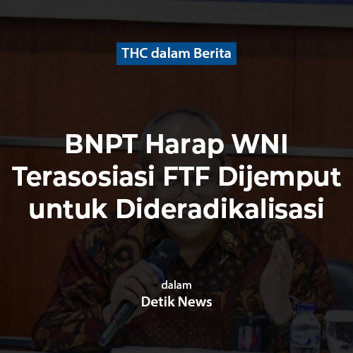 BNPT Harap WNI Terasosiasi FTF Dijemput untuk Dideradikalisasi