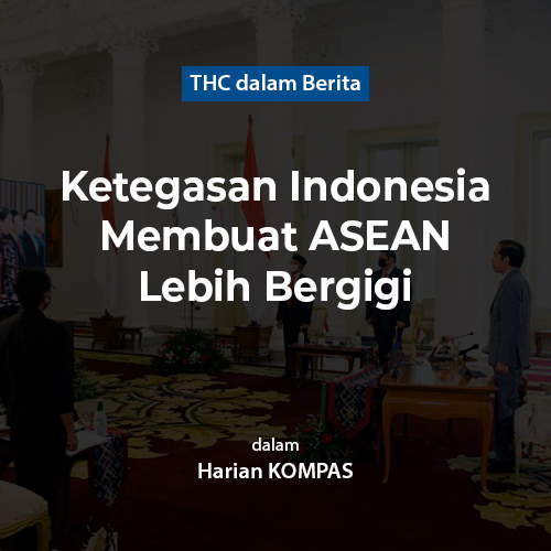 Ketegasan Indonesia Membuat ASEAN Lebih Bergigi