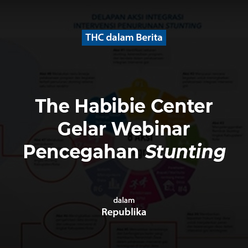 The Habibie Center Gelar Webinar Pencegahan Stunting