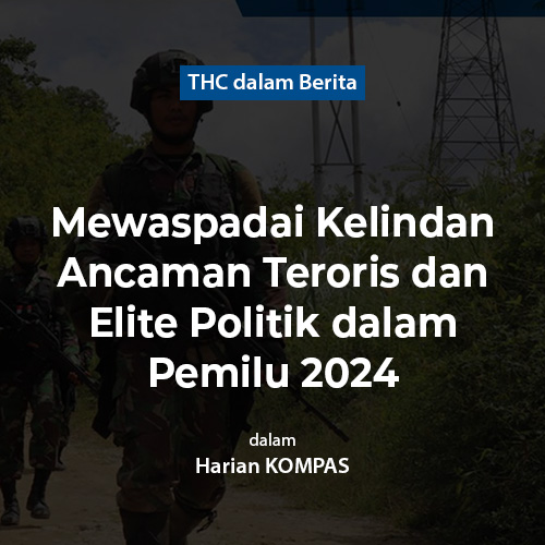 Mewaspadai Kelindan Ancaman Teroris dan Elite Politik dalam Pemilu 2024