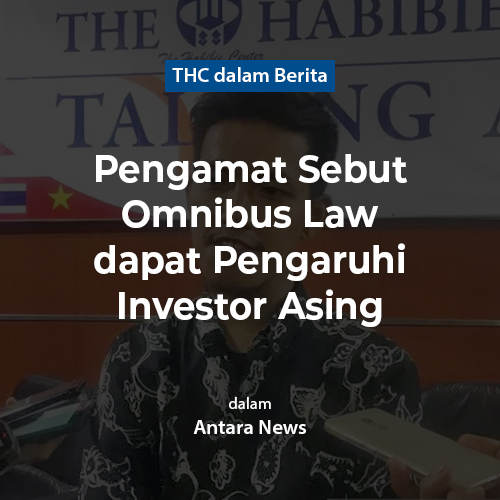 Pengamat Sebut Omnibus Law dapat Pengaruhi Investor Asing