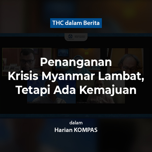 Penanganan Krisis Myanmar Lambat, tetapi Ada Kemajuan