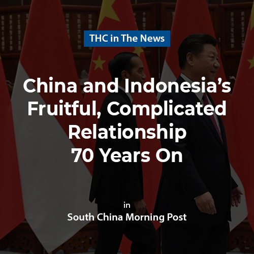 After 70 years of ties, China and Indonesia have a fruitful, complicated relationship