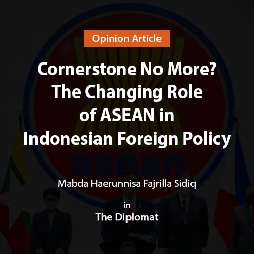 Cornerstone No More? The Changing Role of ASEAN in Indonesian Foreign Policy
