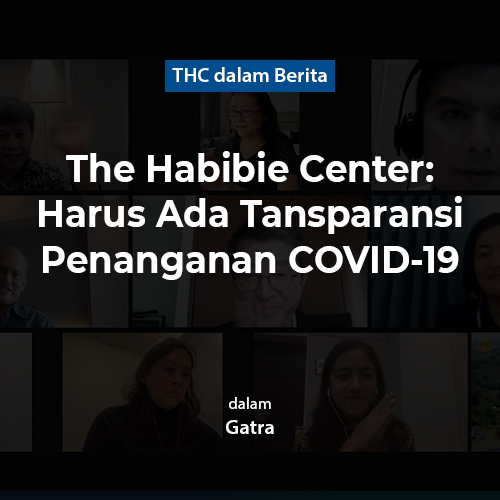 The Habibie Center: Harus Ada Tansparansi Penanganan COVID-19
