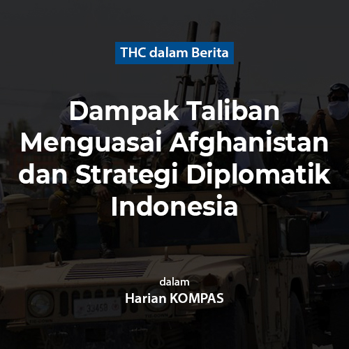 Dampak Taliban Menguasai Afghanistan dan Strategi Diplomatik Indonesia