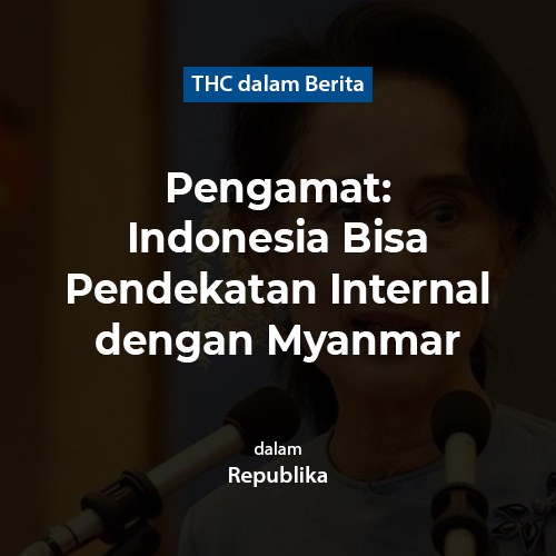 Pengamat: Indonesia Bisa Pendekatan Internal dengan Myanmar