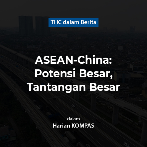 ASEAN-China : Potensi Besar, Tantangan Besar