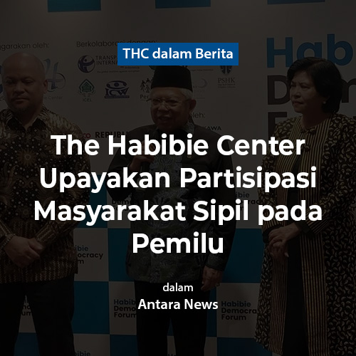 The Habibie Center upayakan partisipasi masyarakat sipil pada pemilu