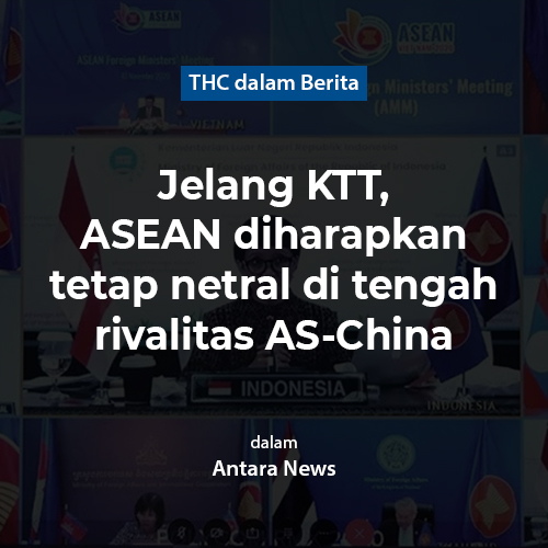 Jelang KTT, ASEAN diharapkan tetap netral di tengah rivalitas AS-China