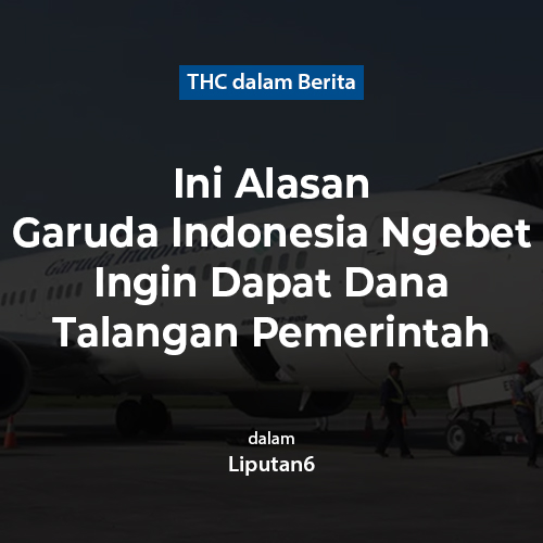 Ini Alasan Garuda Indonesia Ngebet Ingin Dapat Dana Talangan Pemerintah