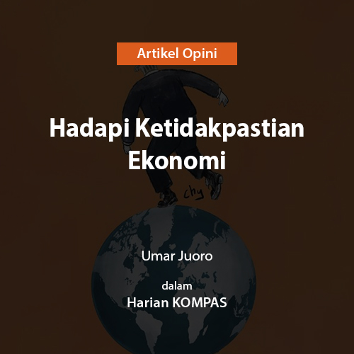 Hadapi Ketidakpastian Ekonomi
