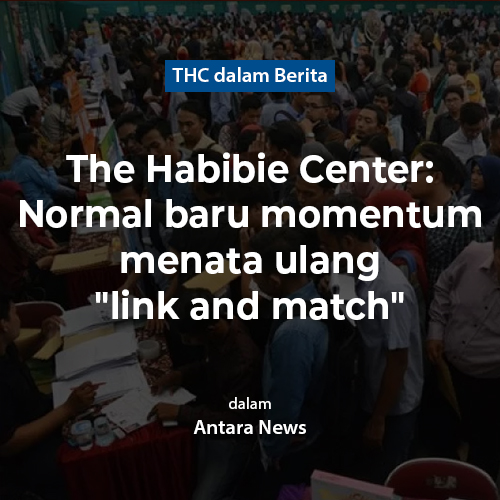 Habibie Center: Normal baru momentum menata ulang "link and match"