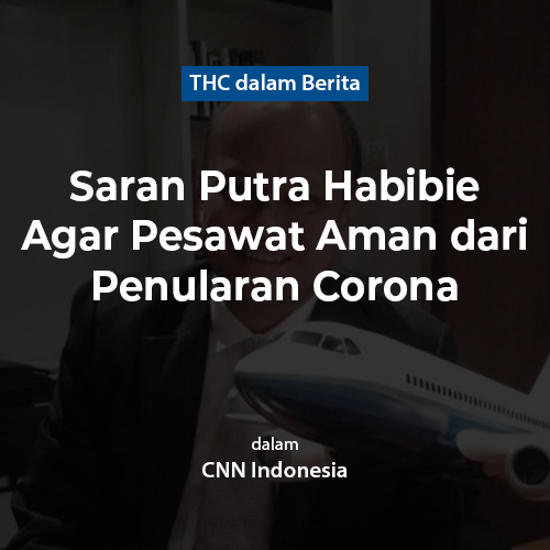 Saran Putra Habibie Agar Pesawat Aman dari Penularan Corona