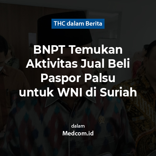 BNPT Temukan Aktivitas Jual Beli Paspor Palsu untuk WNI di Suriah