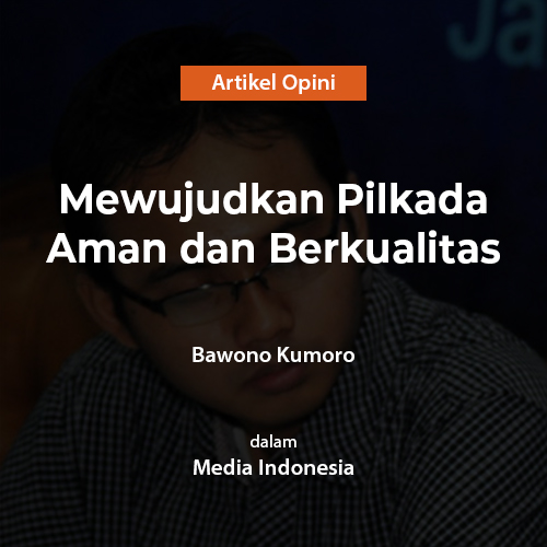 Mewujudkan Pilkada Aman dan Berkualitas