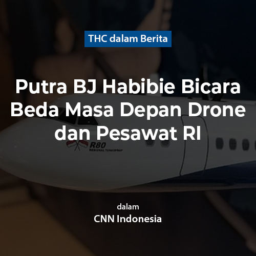 Putra BJ Habibie Bicara Beda Masa Depan Drone dan Pesawat RI
