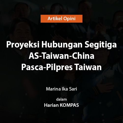 Proyeksi Hubungan Segitiga AS-Taiwan-China Pasca-Pilpres Taiwan