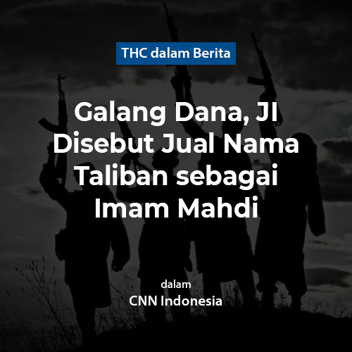Galang Dana, JI Disebut Jual Nama Taliban sebagai Imam Mahdi